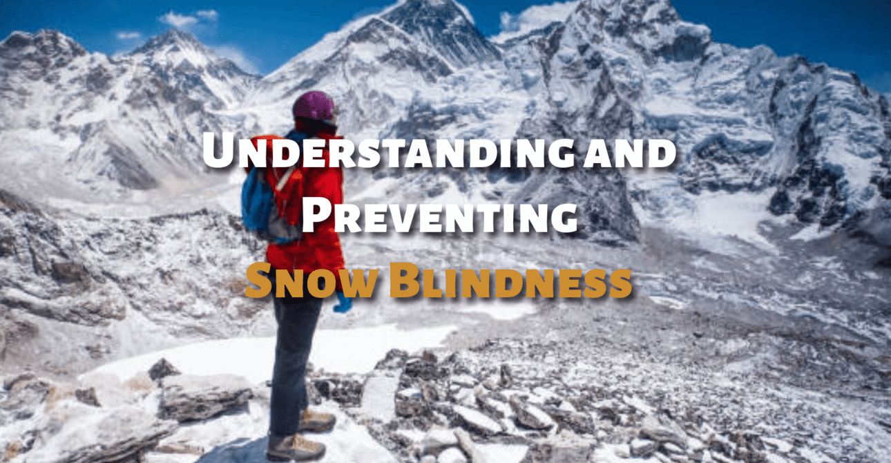 Understanding and Preventing Snow Blindness: A Comprehensive Guide for Himalayan Trekkers