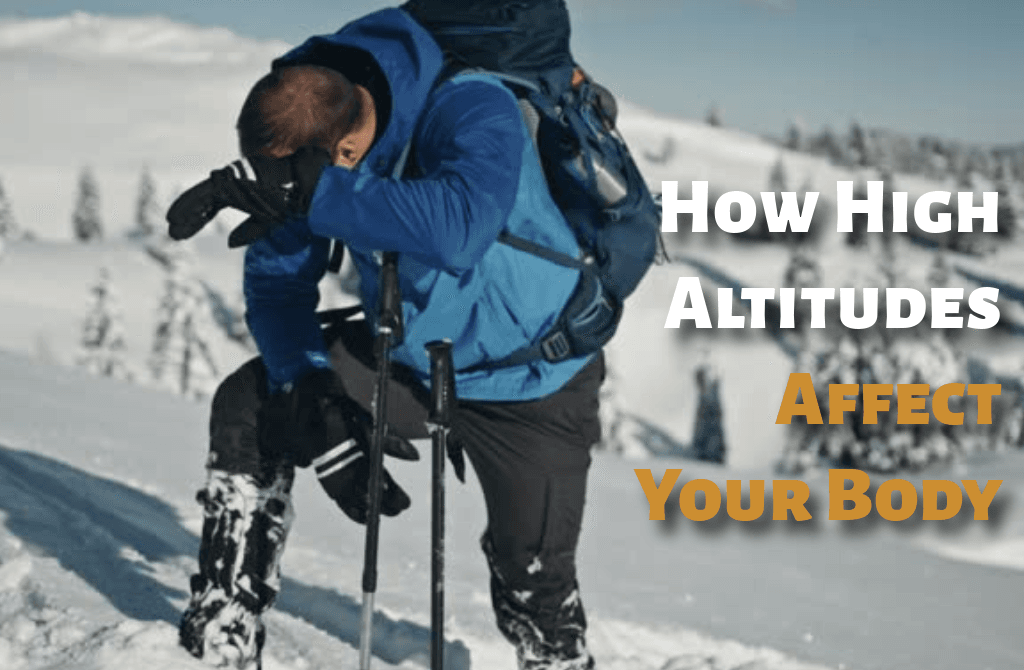 Understanding How High Altitudes Affect Your Body